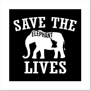 Save the Elephants Lives, Elephant lovers Posters and Art